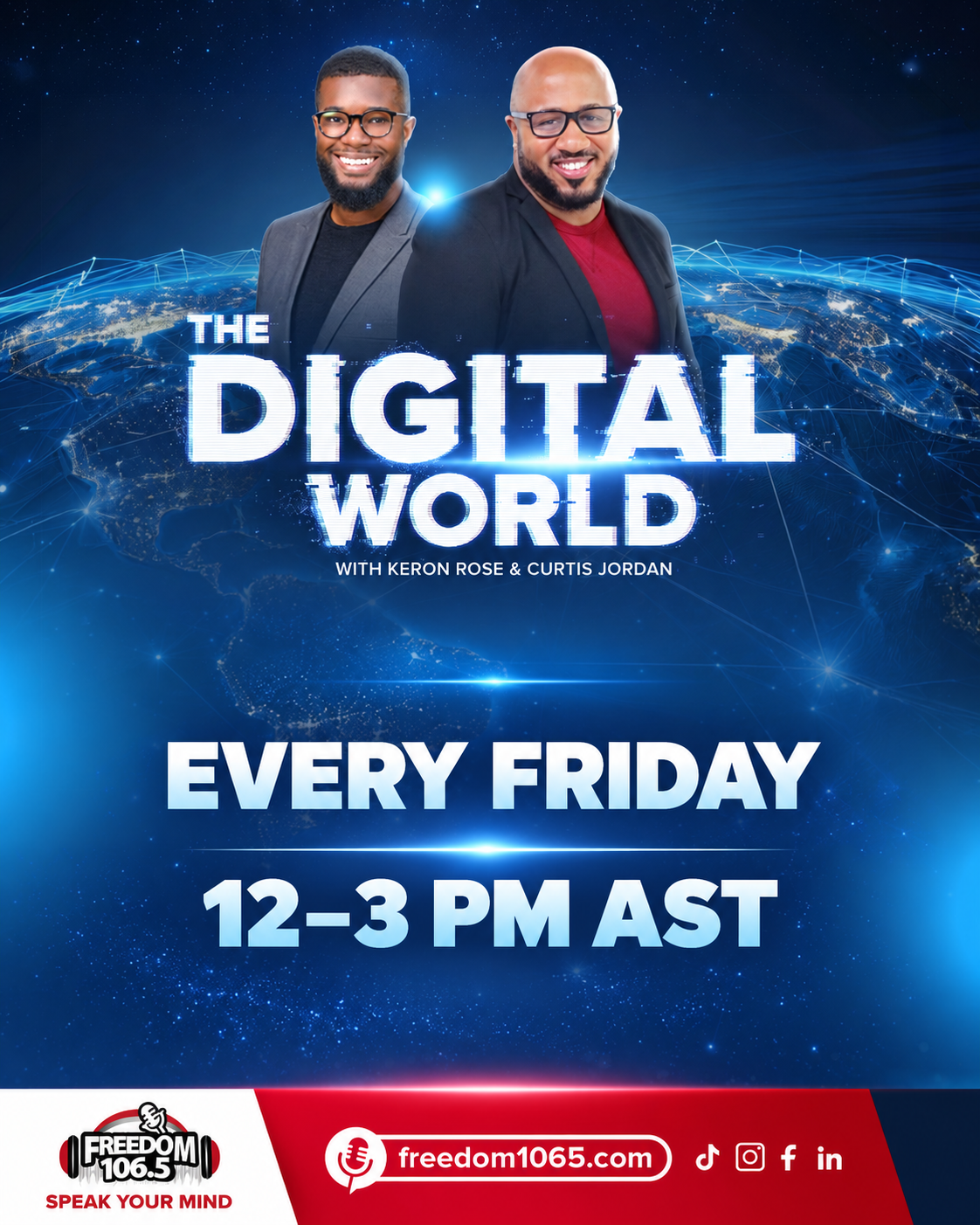The Digital World with Keron Rose and Curtis Jordan, every Friday from 12–3 PM AST on Freedom 106.5FM